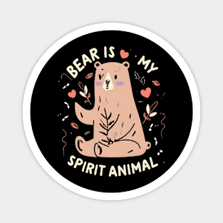 Bear is my spirit animal Magnet